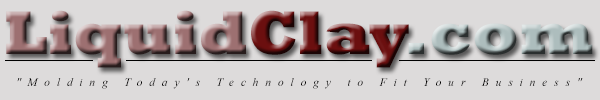 LiquidClay.com - 'Molding Today's Technology to Fit Your Business'